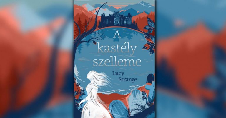 Felsejlik egy gótikus kastély… – Lucy Strange: A kastély szelleme